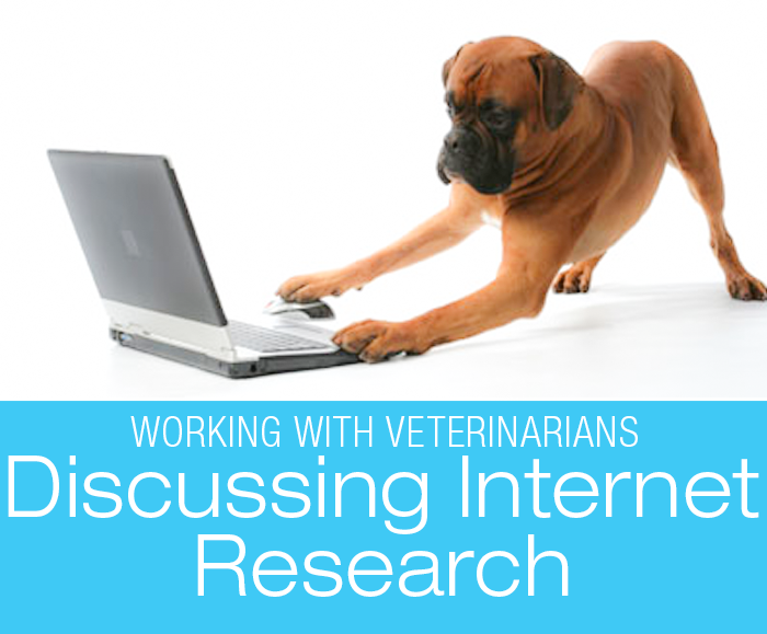 Veterinary Reasonable Expectations: The Ability to Discuss Your Internet Research With Your Vet